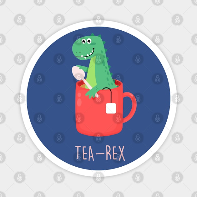 Tea-Rex T-Rex Dinosaur Lover Gift Magnet by Happy Lime